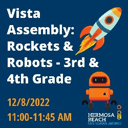 Vista Assembly: Rockets & Robots - 3rd & 4th Grade 12/8; 11-11:45 AM